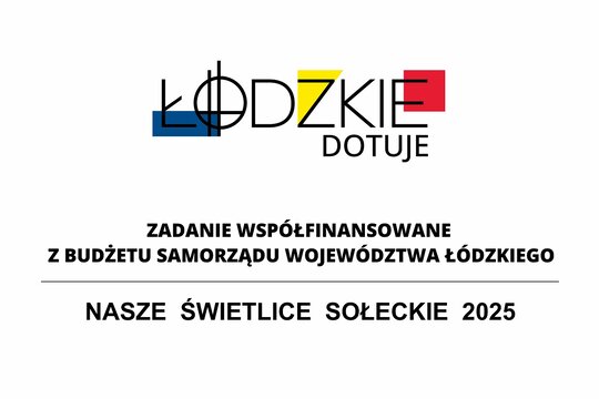 Projekt współfinansowany z budżetu Samorządu Województwa Łódzkiego - Nasze Świetlice Sołeckie 2025
