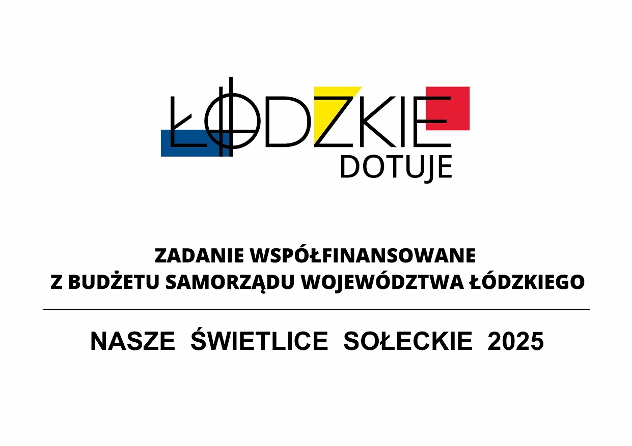 Projekt wsp&oacute;łfinansowany z&nbsp;budżetu Samorządu Wojew&oacute;dztwa Ł&oacute;dzkiego - Nasze Świetlice Sołeckie 2025